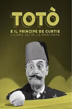 Locandina Totò e il Principe De Curtis. L'uomo oltre la maschera