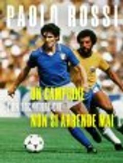 Locandina Paolo Rossi - Un campione è un sognatore che non si arrende mai