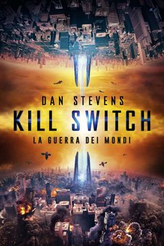 Locandina Kill Switch – La guerra dei mondi