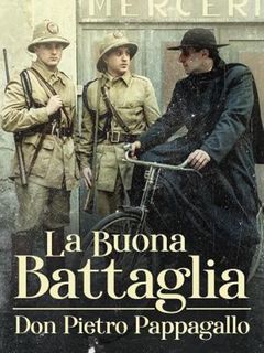 Locandina La buona battaglia - Don Pietro Pappagallo