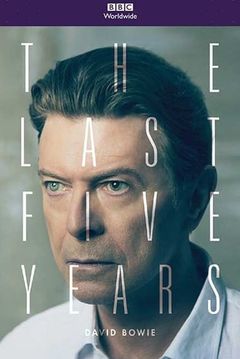 Locandina David Bowie: Gli ultimi 5 anni
