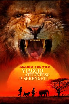 Locandina Against the Wild: Viaggio attraverso il Serengeti