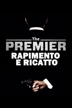 Locandina The Premier - Rapimento e ricatto