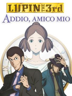 Locandina Lupin III - Addio, amico mio
