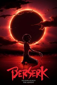 Locandina Berserk - L'epoca d'oro - Capitolo III: L'avvento