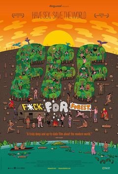 Locandina Fuck for Forest - Facciamo l'amore salviamo il pianeta