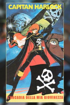 Locandina Capitan Harlock: L'Arcadia della mia giovinezza
