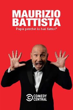 Locandina Maurizio Battista: Papà, perché lo hai fatto?
