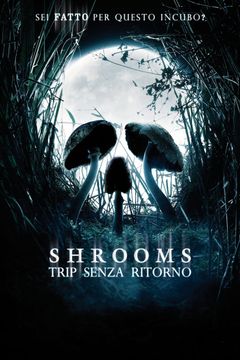 Locandina Shrooms - Trip senza ritorno