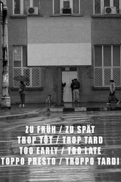 Locandina Troppo presto/Troppo tardi