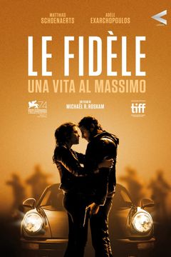 Locandina Le fidèle - Una vita al massimo
