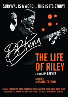 Locandina B.B. King: The Life of Riley