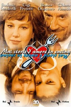 Mai Storie D Amore In Cucina Cast E Trama Film Super Guida Tv