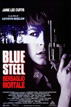 Locandina Blue Steel - Bersaglio mortale