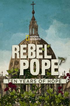 Locandina Rebel Pope: Ten Years of Hope