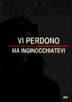 Locandina Vi perdono ma inginocchiatevi