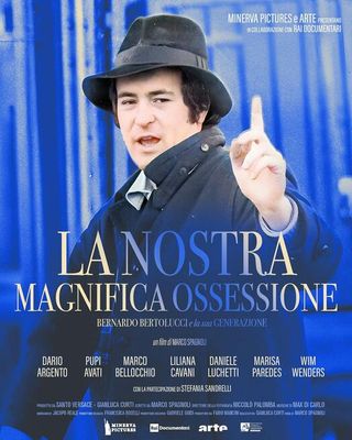 La nostra magnifica ossessione. Bernardo Bertolucci e la sua generazione