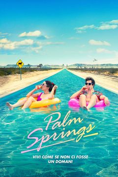 Locandina Palm Springs - Vivi come se non ci fosse un domani