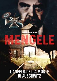 Mengele - L'angelo della morte di Auschwitz