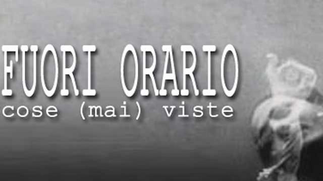 Fuori Orario. Cose (mai) viste