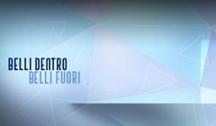 Belli dentro belli fuori