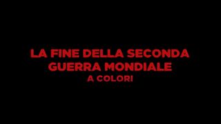 La fine della Seconda guerra mondiale a colori