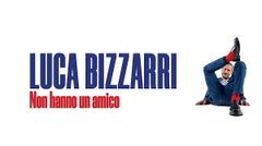 Luca Bizzarri - Non hanno un amico